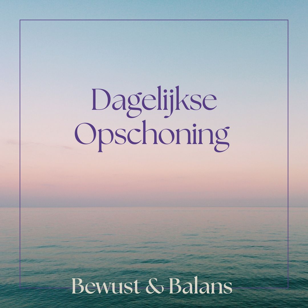 Dagelijkse opschoningen Opschoning Bewust en Balans